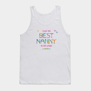 I Have The Best Nanny In The World - tropical wordart Tank Top